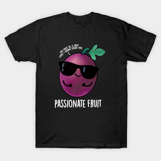 Passionate Fruit Cute Passion Fruit Pun T-Shirt by punnybone